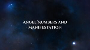 Angel Numbers and Manifestation