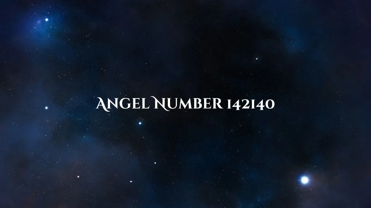 Angel Number 142140 Meaning